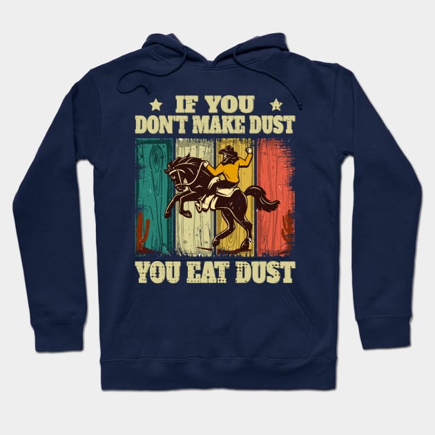 If You Don't Make Dust You Eat Dust Funny Hoodie by Meryarts